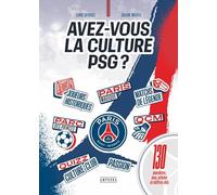 Avez-vous la culture PSG ?: 130 anecdotes, jeux, articles et chiffres clés
