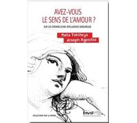 Avez-vous le sens de l'amour ?: Sur les chemins d'une intelligence amoureuse