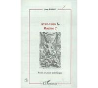 Avez-vous lu racine ? Mise au point polémique - Jean Rohou - L'harmattan - broché - Etude