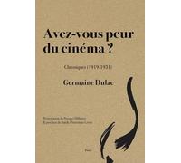 Avez-vous peur du cinéma ? : Chroniques (1919 - 1931)