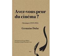 Avez-vous peur du cinéma ? Chroniques 1919-1931 - Germaine Dulac - Aencrages & Co - broché - Essai