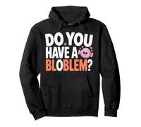 Avez-Vous Un bloblem? Joli Design de Jeu de Mots Sweat à Capuche