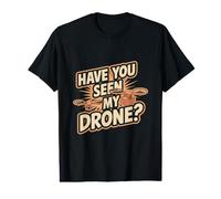 Avez-Vous vu Mon Drone ? Drone drôle T-Shirt Graphique avec Valeur