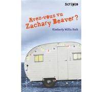 Avez-vous vu Zachary Beaver ? Kimberly Willis Holt (Auteur), Laetitia Devaux (Traduction)