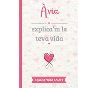 Àvia, explica’m la teva vida: Un llibre de records en color per omplir i compartir | El regal perfecte per explicar la pròpia vida | Ideal per al Dia dels Avis, aniversaris o Nadal