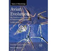 Gerald Mayr – Avian Evolution – Le dossier fossile des oiseaux et sa signification paléobiologique