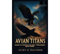 Avian Titans: Crows vs. Eagles in the Skies - Intelligence Meets Power: Unraveling the Rivalry Between Nature's Masters