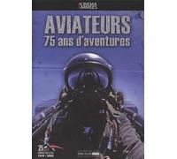 Aviateurs : 75 Ans D'aventures