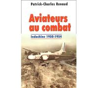 Aviateurs au combat - Indochine 1950-1954