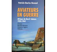 Aviateurs en guerre, Afrique du Nord - Sahara 1954-1962