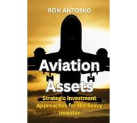 Aviation Assets: Strategic Investment Approaches for the Savvy Investor