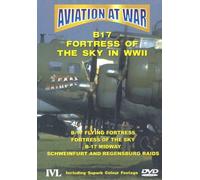 Aviation At War - B17 Fortress Of The Sky In World War II