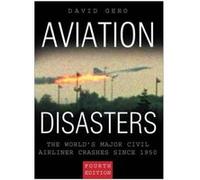 Aviation Disasters: The World's Major Civil Airliner Crashes Since 1950 Gero, David B. (Auteur)