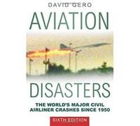Aviation Disasters: The World's Major Civil Airliner Crashes Since 1950 - [Version Originale] Inconnu (Auteur)