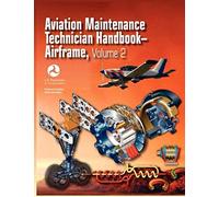 Aviation Maintenance Technician Handbook - Airframe. Volume 2 (Faa-H-8083-31)