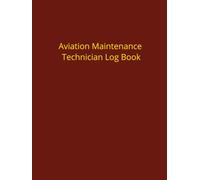 Aviation Maintenance Technician Log Book: AMT Aircraft Mechanic Technician Logbook for Aircraft Repairs and Maintenance record for Mechanics | Hardcover