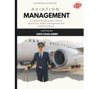 Aviation Management Essentials: A Comprehensive Guide to Airline Operations Airport Operations and Aviation Industry