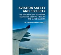 Aviation Safety and Security: The Importance of Teamwork, Leadership, Creative Thinking and Active Learning - 2nd Edition