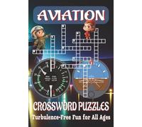Aviation-Themed Crossword Puzzle Book: Prepare for Sky-High Brain Turbulence - 120 Pages, 6x9 Inches, 50+ Puzzles Ready to Fly!
