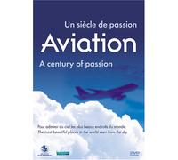 Aviation: Un siècle de Passion