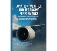 Aviation Weather and Jet Engine Performance: Understanding Thrust Lapse, Icing, Corrosion, and Maintenance in Modern Aircraft Operations