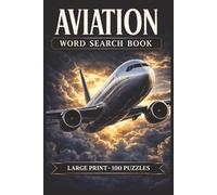 Aviation Word Search Book: Large Print Book with 100 Puzzles and 2000 Unique Words on Radio Communication, Air Traffic Control, and Aviation Weather