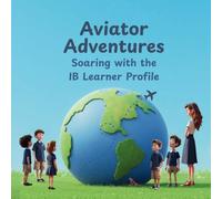 Aviator Adventures: Soaring with the IB Learner Profile