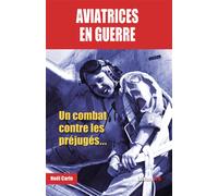 Aviatrices en guerre Un combat contre les préjugés - Noël Carle - Jpo Altipresse - broché - Biographie
