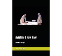 Aviatrix & Haw Haw: The War Plays (Matter Of Act: Plays From True Stories)