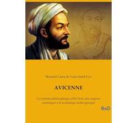 AVICENNE: Le système philosophique d'Ibn Sina, des origines coraniques à la scolastique arabo-grecque