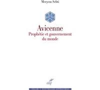 Avicenne - Prophétie et gouvernement du monde Meryem Sebti (Auteur)