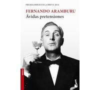 Ávidas pretensiones: Premio Biblioteca Breve 2014