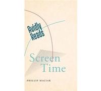 Avidly Reads Screen Time by Phillip Maciak Phillip Maciak (Auteur)