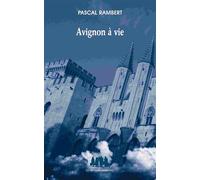 Avignon à vie Pascal Rambert (Auteur)