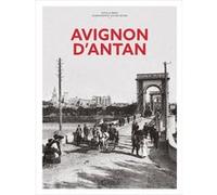 Avignon d'antan Estelle Brun (Auteur), Olivier Bouze (Contributions)