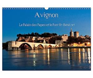 Avignon Le Palais des Papes et le Pont St-Bénézet (Calendrier mural 2027 DIN A3 vertical), CALVENDO calendrier mensuel: Avignon, au coeur de la ... pont, son palais et son festival de théâtre.