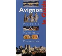 Avignon : guide des musées et des monuments