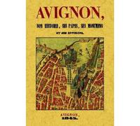 Avignon : Son histoire, ses papes, ses monuments et ses environs - Jean Baptiste Marie Joudou - Maxtor France - broché - Monographie