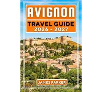 Avignon Travel Guide 2026-2027: Discover the Hidden Stories, Local Flavors, and Timeless Charm of Provence's Historic Papal City