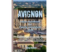 Avignon Travel Handbook For Family Adventure 2025
