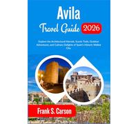 Avila Travel Guide 2026: Explore the Architectural Marvels, Scenic Trails, Outdoor Adventures, and Culinary Delights of Spain’s Historic Walled City.