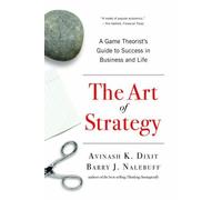 Avinash K. Dixit Barry J. Nalebuff The Art of Strategy (Poche)
