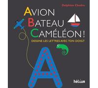 Delphine Chedru – Avion, Bateau, Caméléon ! – Dessine les lettres avec ton doigt – Actes Sud