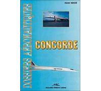Avion Concorde - de l'évocation en 1943 au dernier vol en 2003 - Xavier Masse - Nouvelles Editions Latines - broché - Beau livre