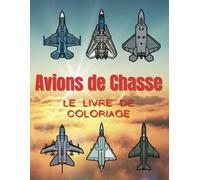 Avion de Chasse: Le livre de coloriage: pour les enfants de 2 à 12 ans