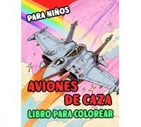 Aviones De Caza Libro Para Colorear Para Niños: Páginas De Aeronave Militares Modernos Aviación De Guerra Jet De Combate Aéreo Cohetes Bombarderos Ww2 ... Alivio Del Estrés | Niño Pequeños Niñas