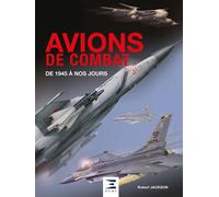 Avions de combat - de 1945 à nos jours De 1945 à nos jours - Robert Jackson - Eds Techniques Pour L'automobile Et L'industrie - relié - Beau livre