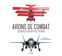 Avions De Combat - Les Modèles Qui Ont Fait L'histoire