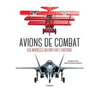 Avions De Combat - Les Modèles Qui Ont Fait L'histoire