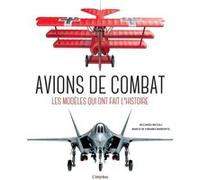 Avions de combat: Les modèles qui ont fait l'Histoire